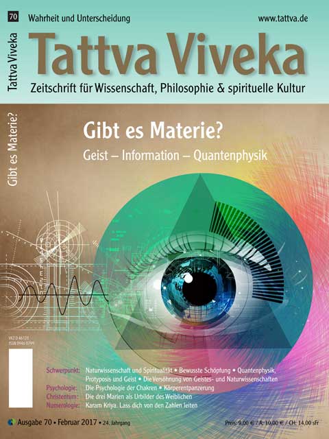 Tattva Viveka 70 – Schwerpunkt: Gibt es Materie? Geist – Information – Quantenphysik