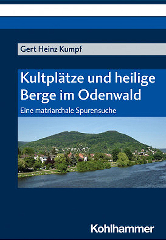 Gerd Heinz Kumpf: Kultplätze und Heilige Berg im Odenwald